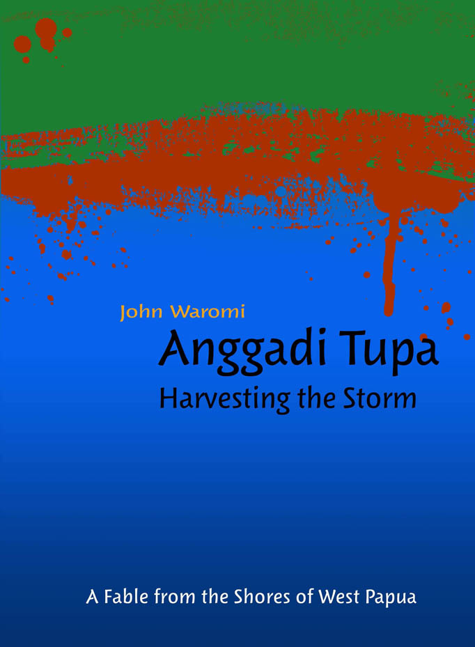Anggadi Tupa Harvesting the Storm: An Ecological Fable from West Papua