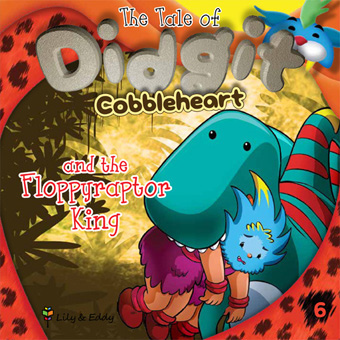 The Tale of Didgit Cobbleheart and the Floppyraptor King (The Tale of Didgit Cobbleheart Series 6)